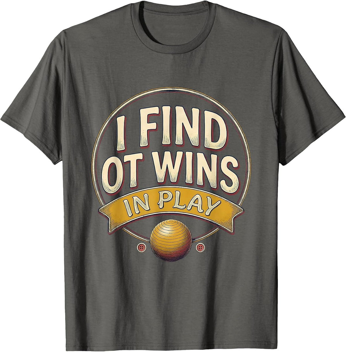 Men's I Find OT Wins In Play Occupational Therapy Vintage Work T-Shirt - Asphalt Grey