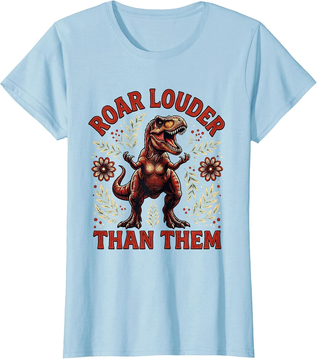 Roar Louder Than Them Dinosaur Design T-Shirt - Baby Blue