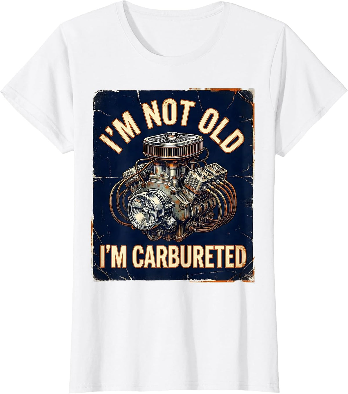 I'm Not Old, I'm Carbureted Funny Classic Car Guy Vintage T-Shirt - White
