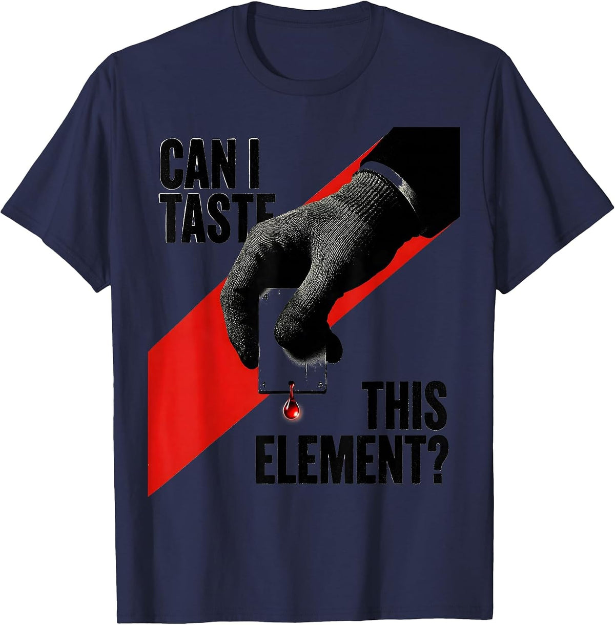 Can I Taste This Element Funny Periodic Table Science T-Shirt - Navy Blue