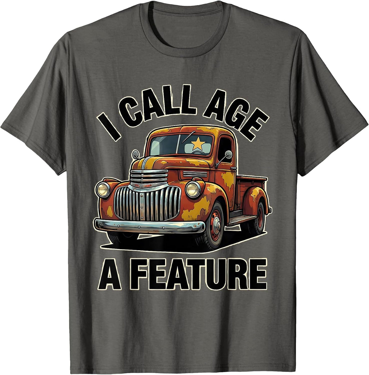 I Call Age A Feature Funny Classic Car Guy Vintage Truck T-Shirt - Asphalt Grey