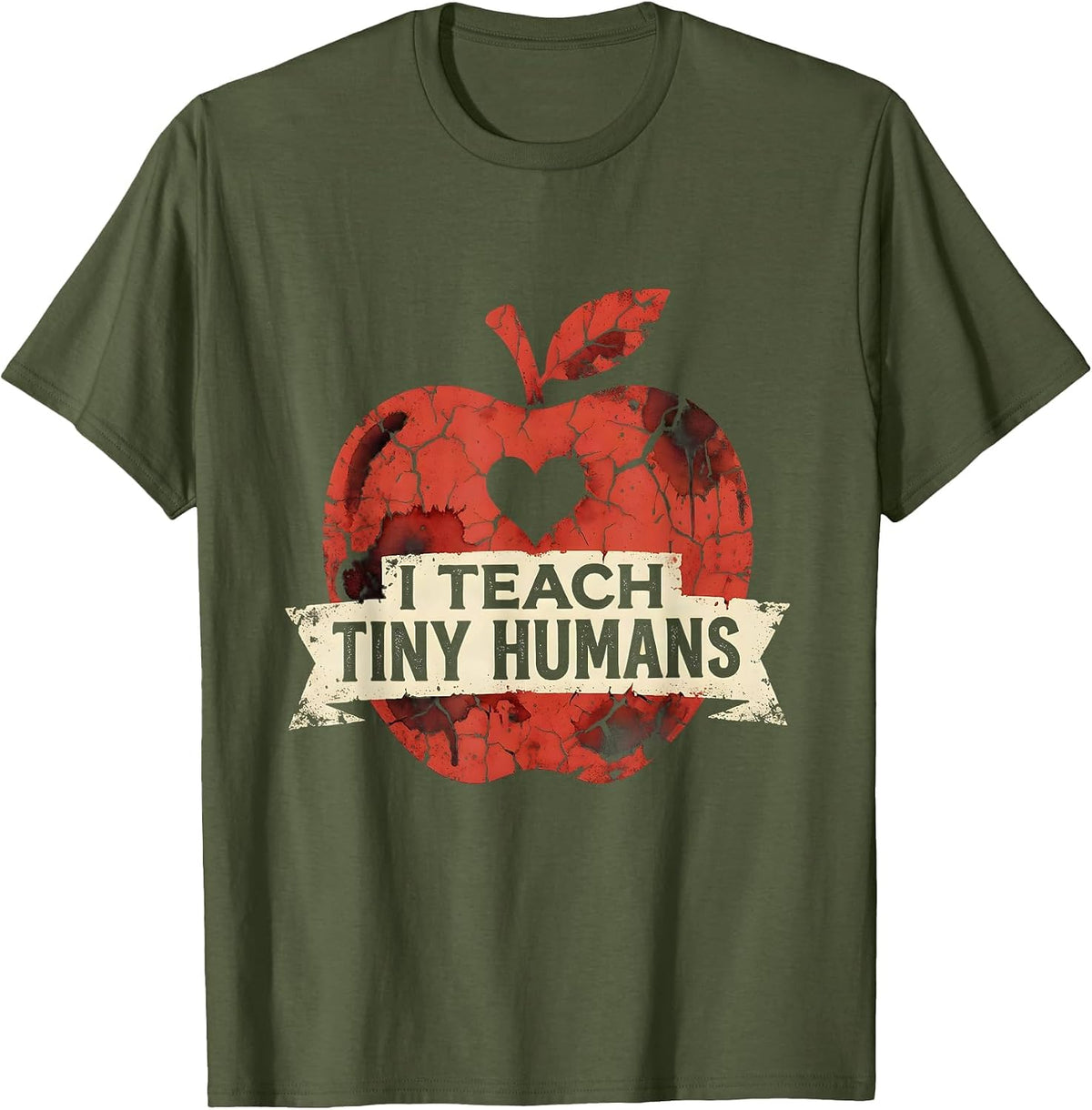 I Teach Tiny Humans Teacher Graphic Design T-Shirt - Olive Green