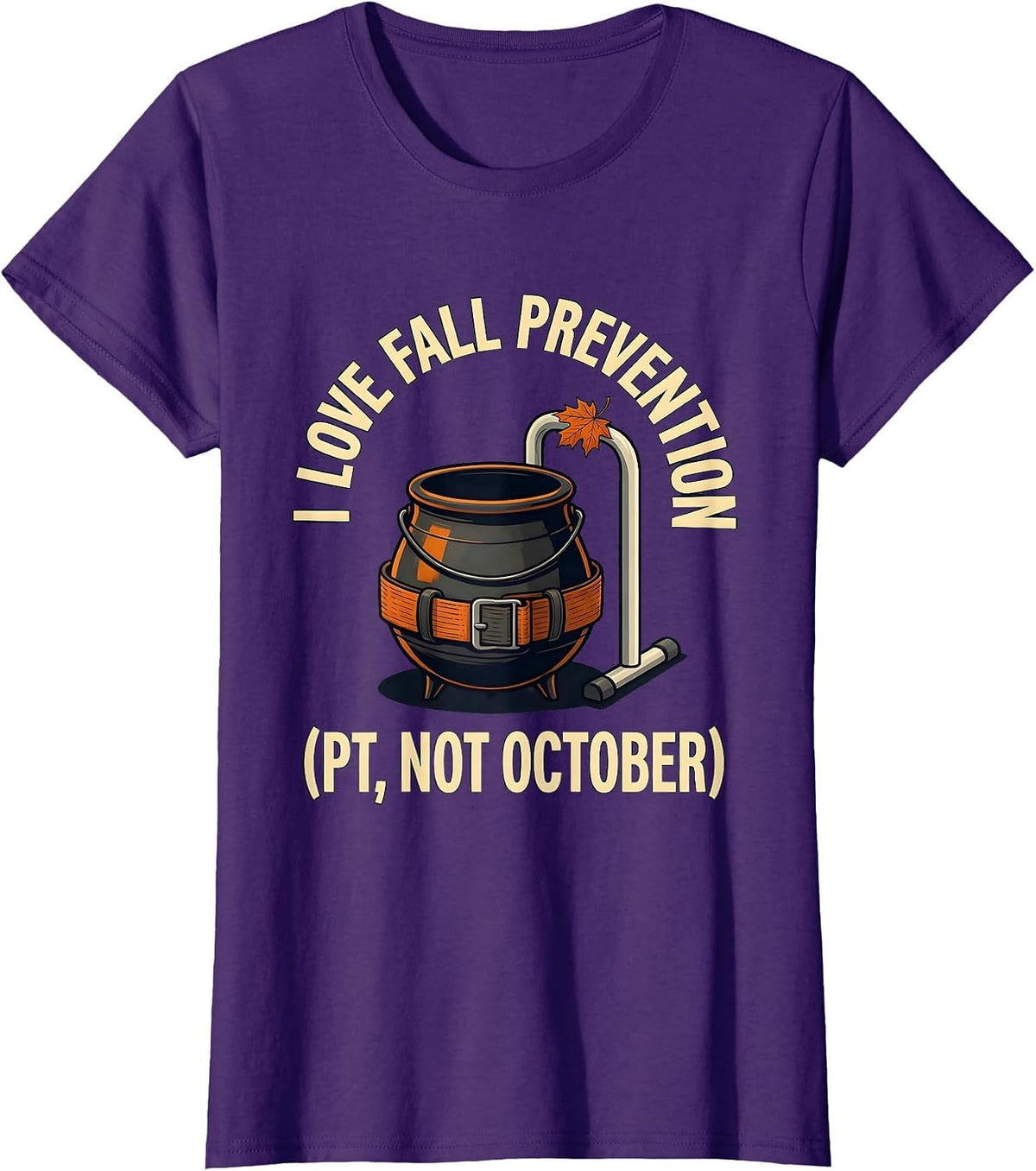 Women's I Love Fall Prevention PT Not October Funny Healthcare T-Shirt - Purple