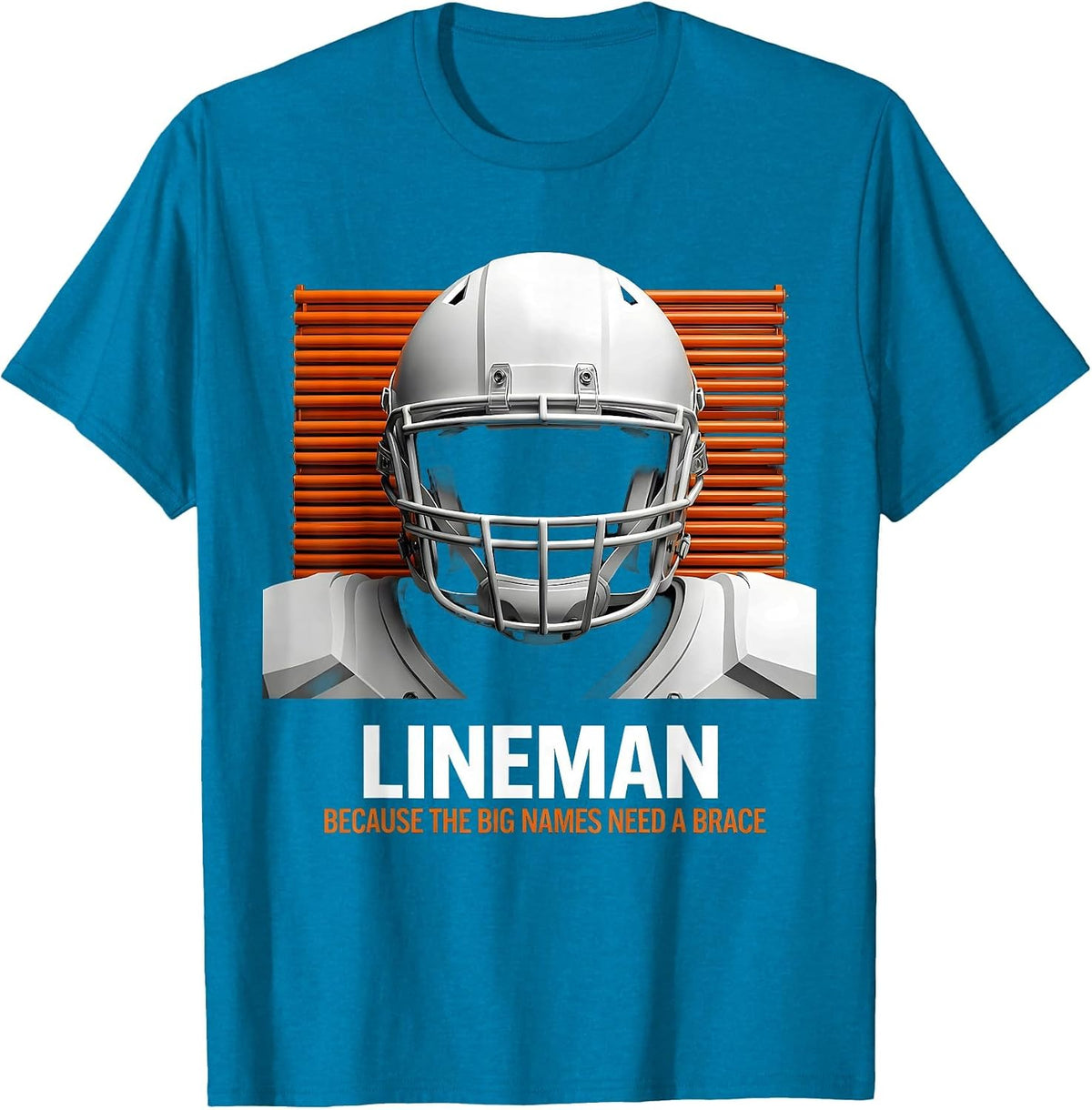 Lineman Because The Big Names Need A Brace Funny T-Shirt - Sapphire Blue