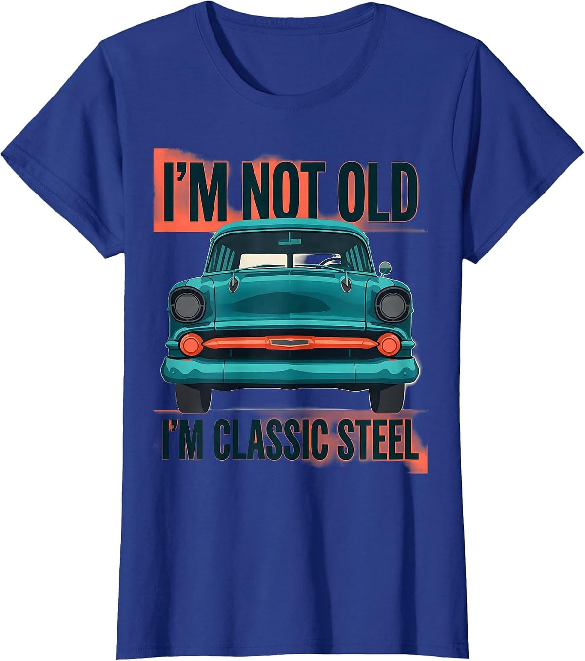 Women's I'm Not Old I'm Classic Steel Funny Classic Car Guy Birthday T-Shirt - Royal Blue