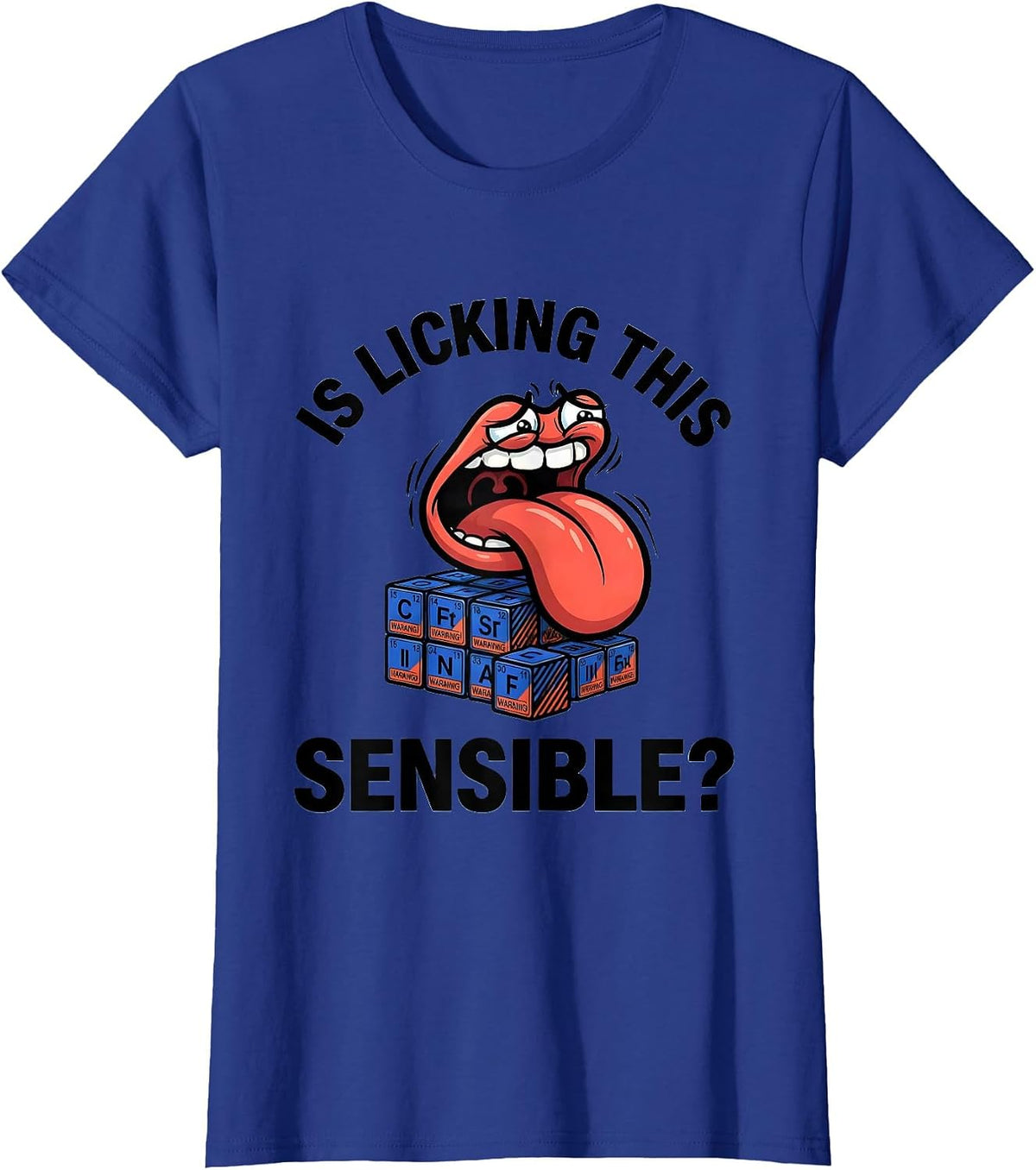 Women's Is Licking This Sensible? Funny Periodic Table Science T-Shirt - Royal Blue