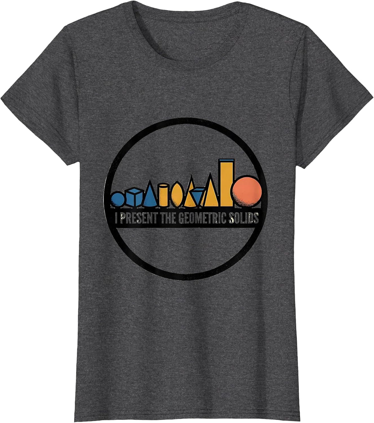 Women's I Present The Geometric Solids Montessori Teacher Method T-Shirt - Dark Heather Grey