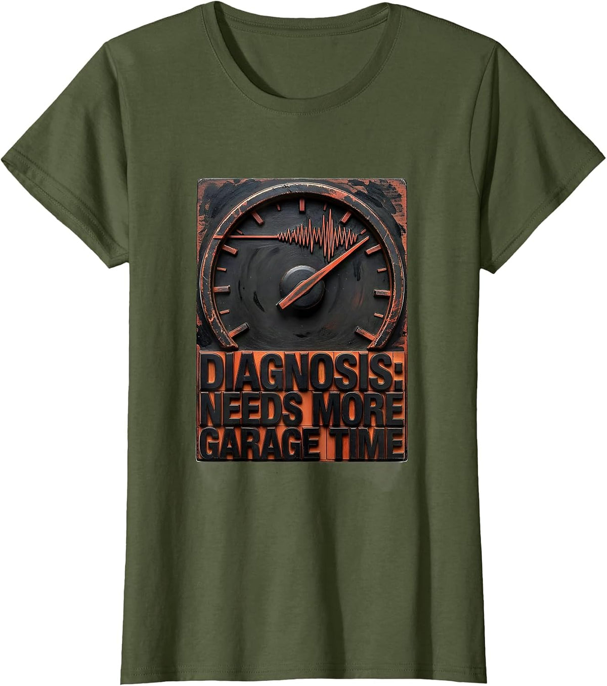 Women's Diagnosis: Needs More Garage Time Funny Car Guy Auto T-Shirt - Olive Green