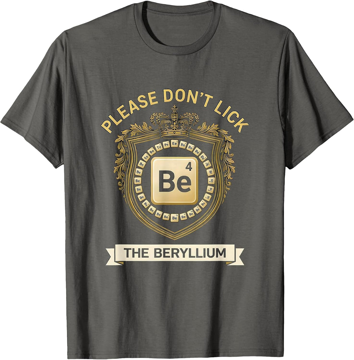 Please Don't Lick The Beryllium Funny Science Teacher Gift T-Shirt - Asphalt Grey
