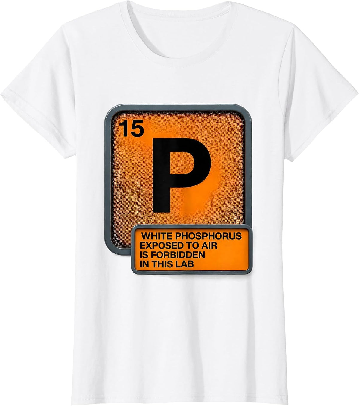 Women's White Phosphorus Exposed To Air Is Forbidden In This Lab T-Shirt - White