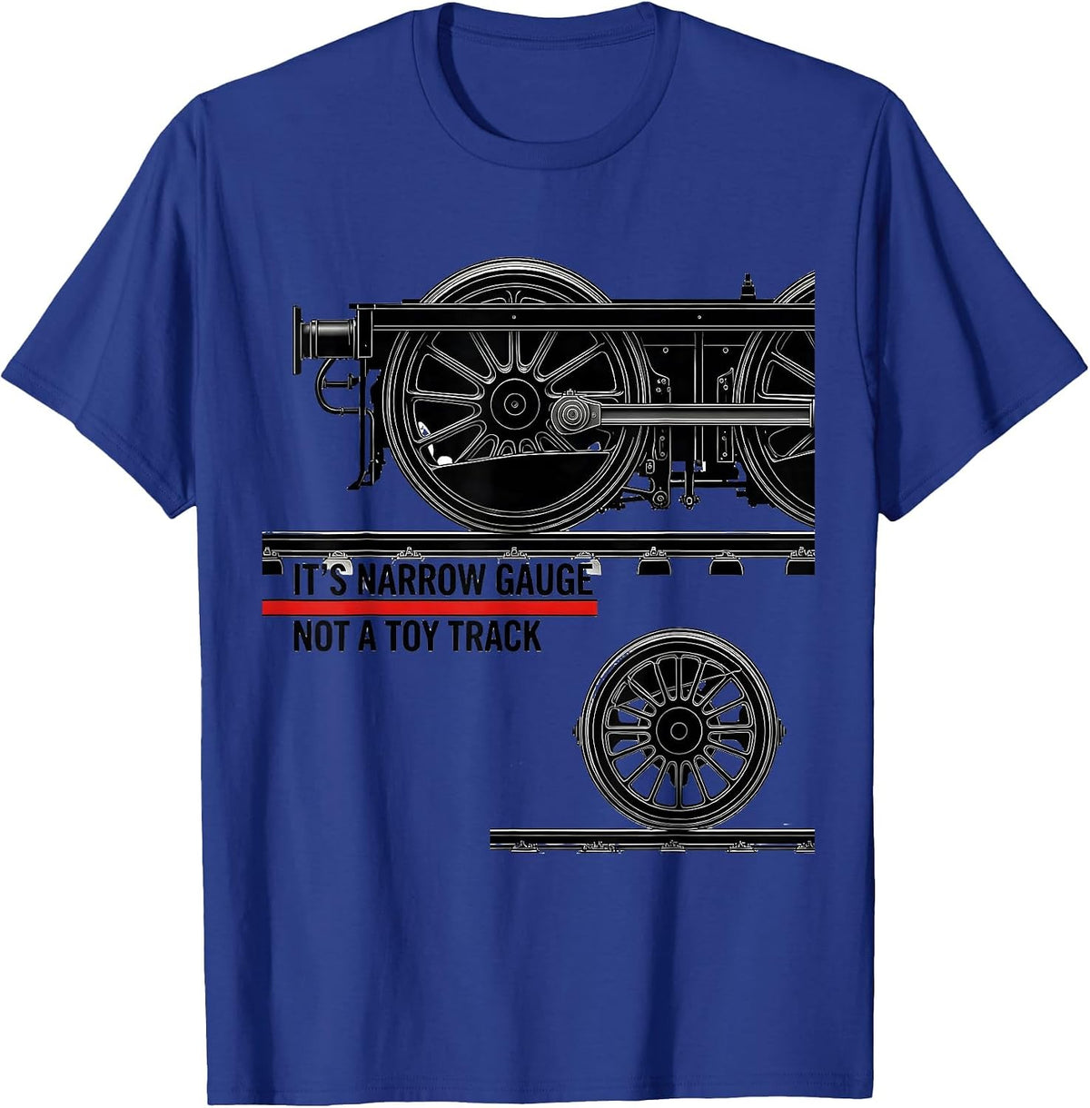 Men's It's Narrow Gauge, Not A Toy Track Funny Train Enthusiast T-Shirt - Royal Blue