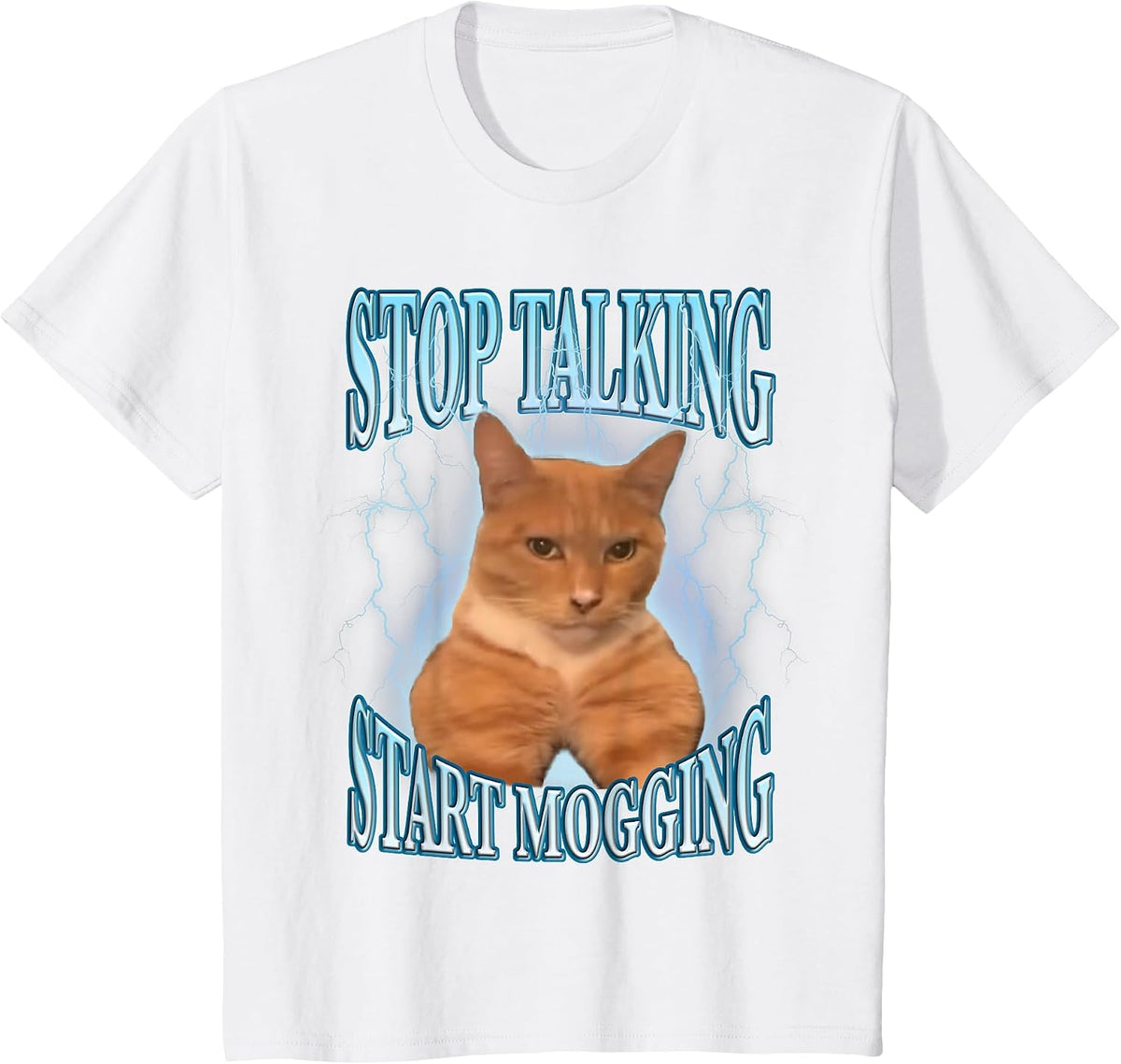 Stop Talking, Start Mogging Funny Cat Meme Mog T-Shirt - White