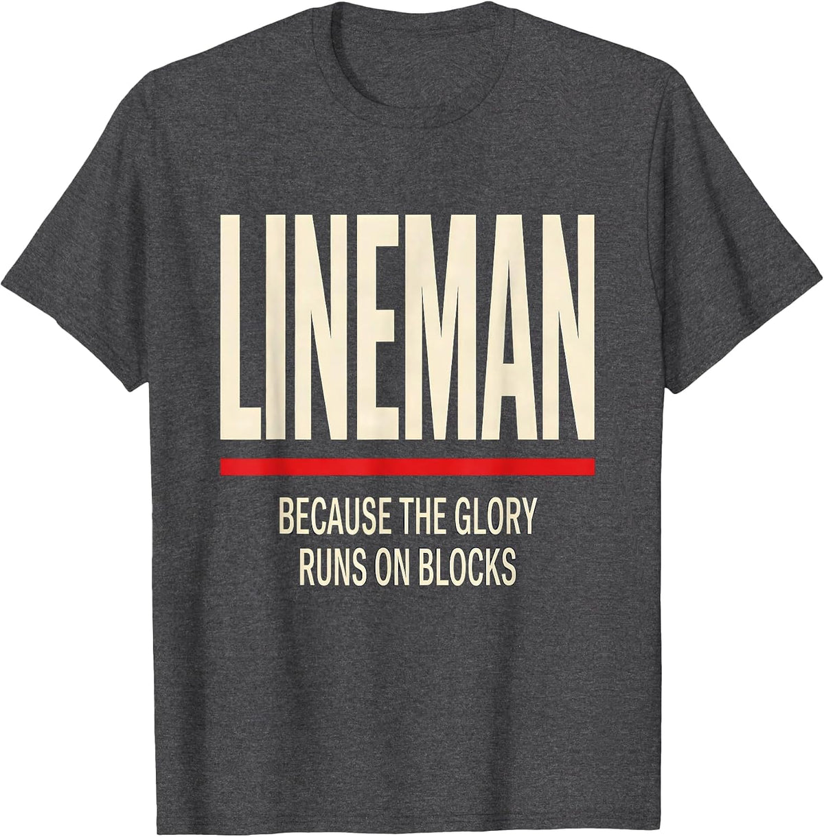 Lineman Because The Glory Runs On Blocks Football Lineman T-Shirt - Dark Heather Grey