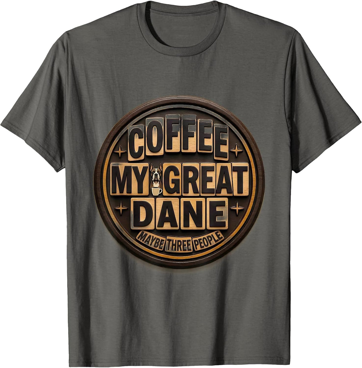 Coffee, My Great Dane, Maybe Three People Dog Owner Humor T-Shirt - Asphalt Grey