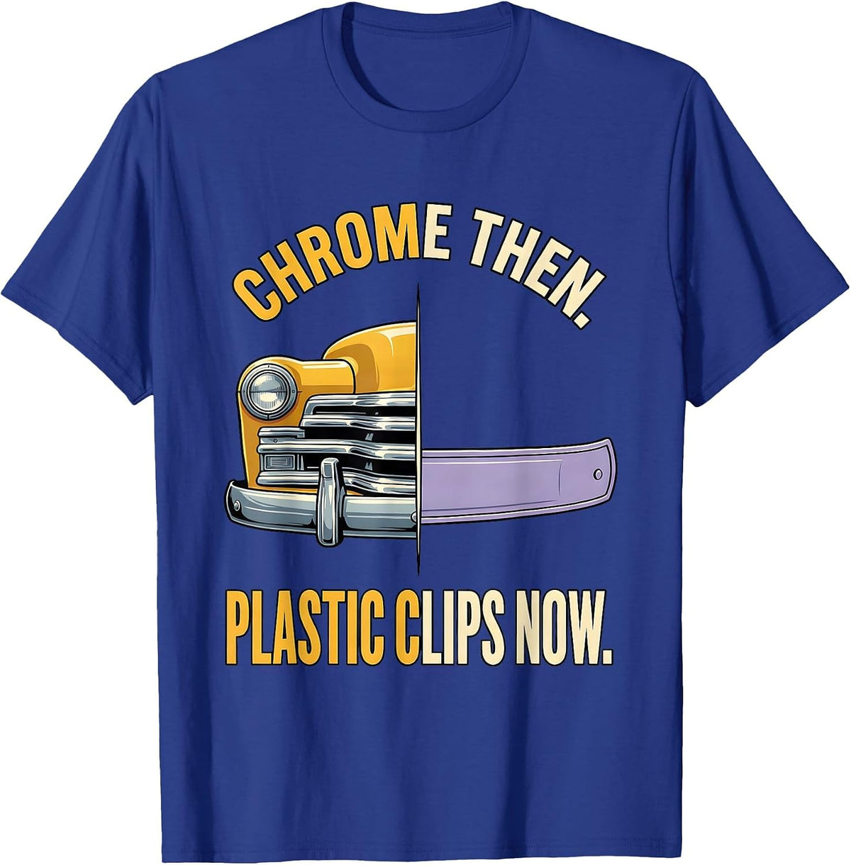 Men's Chrome Then Plastic Clips Now Vintage Retro Classic Car T-Shirt - Royal Blue