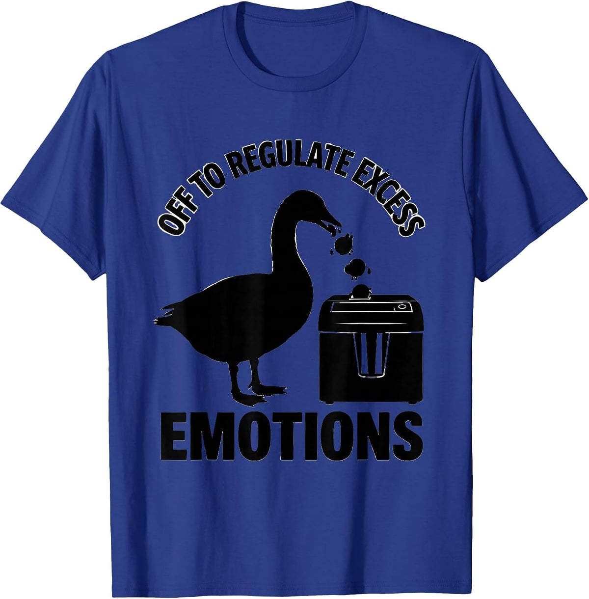 Off to Regulate Excess Emotions Funny Goose Mental Health T-Shirt - Royal Blue