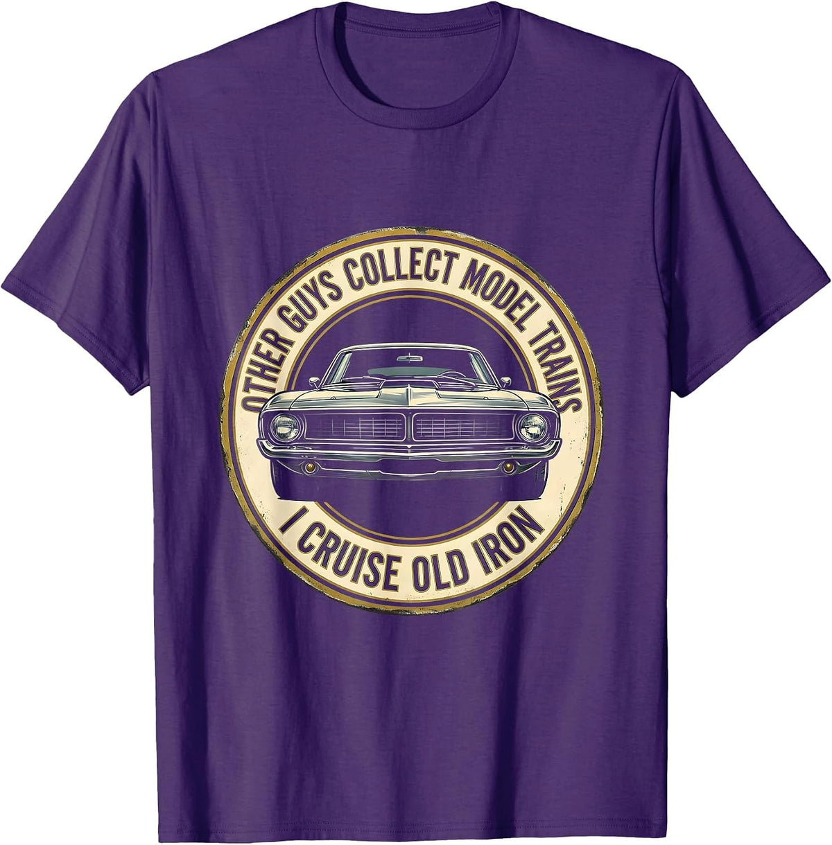 Other Guys Collect Model Trains. I Cruise Old Iron Classic T-Shirt - Purple