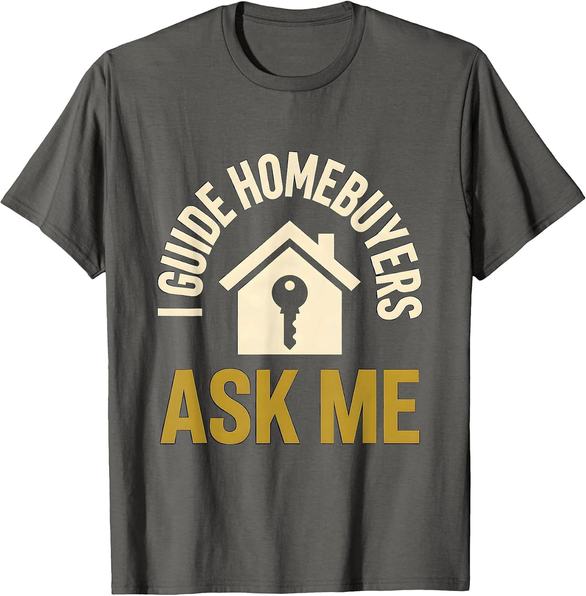 Men's I Guide Homebuyers Ask Me Funny Realtor Real Estate Agent T-Shirt - Asphalt Grey