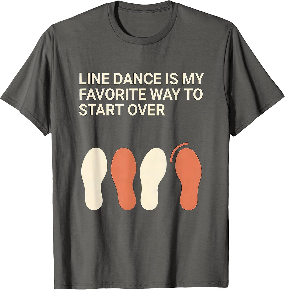Line Dance Is My Favorite Way To Start Over Funny T-Shirt - Asphalt Grey