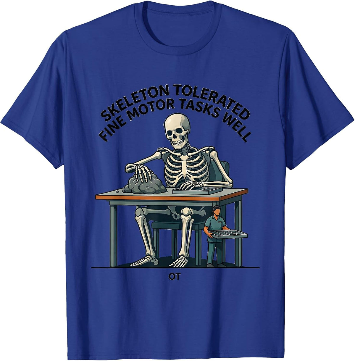 Men's Skeleton Tolerated Fine Motor Tasks Well, OT Occupational T-Shirt - Royal Blue