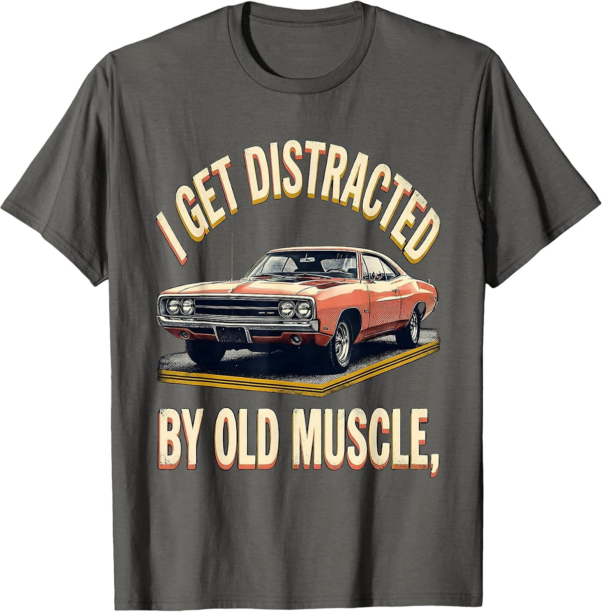 I Get Distracted By Old Muscle Vintage Classic Car T-Shirt - Asphalt Grey