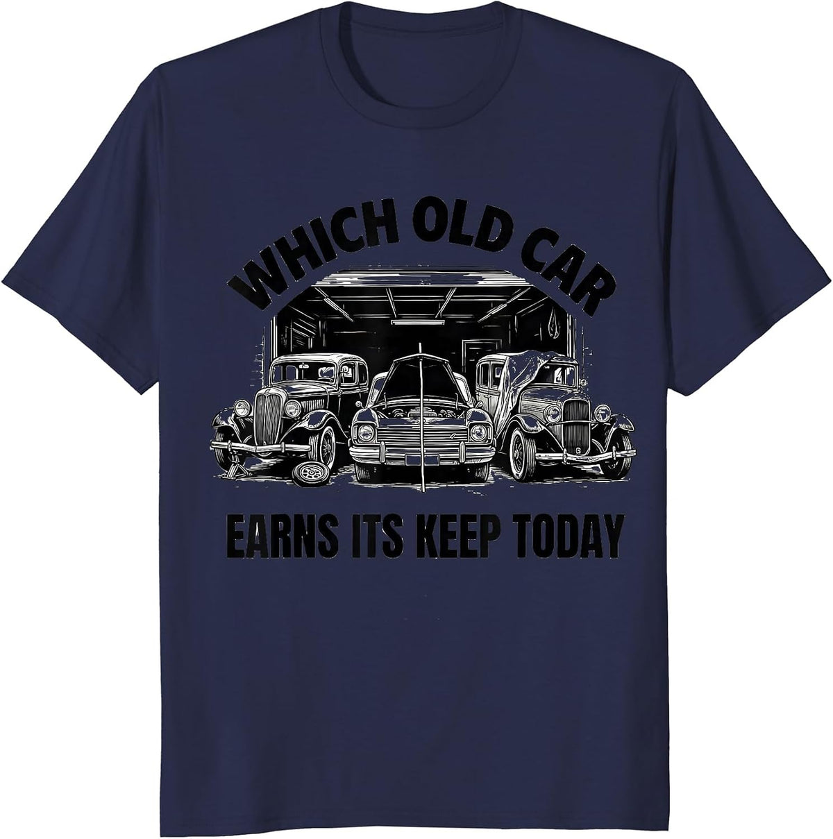Which Old Car Earns Its Keep Today Funny Classic Car Guy T-Shirt - Navy Blue