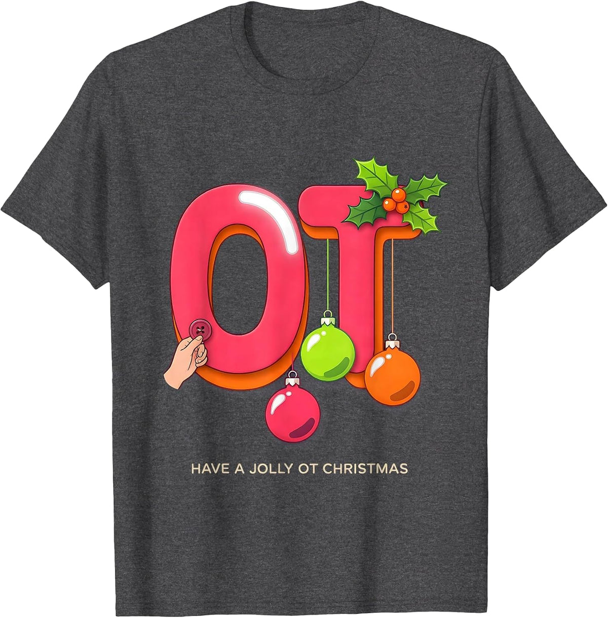 Have A Jolly OT Christmas Funny Occupational Therapy T-Shirt - Dark Heather Grey
