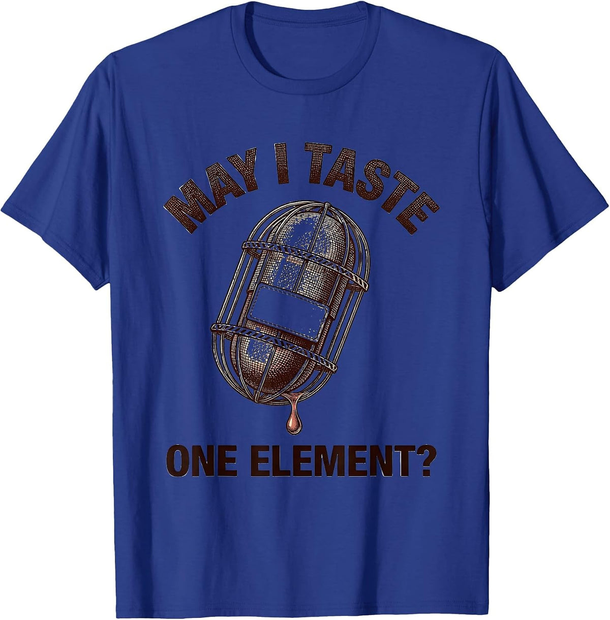 May I Taste One Element Funny Periodic Table Science Teacher T-Shirt - Royal Blue