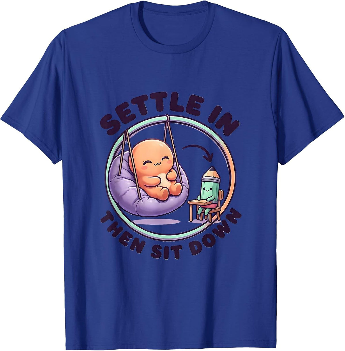 Men's Settle In, Then Sit Down Cute Kawaii Occupational Therapy T-Shirt - Royal Blue