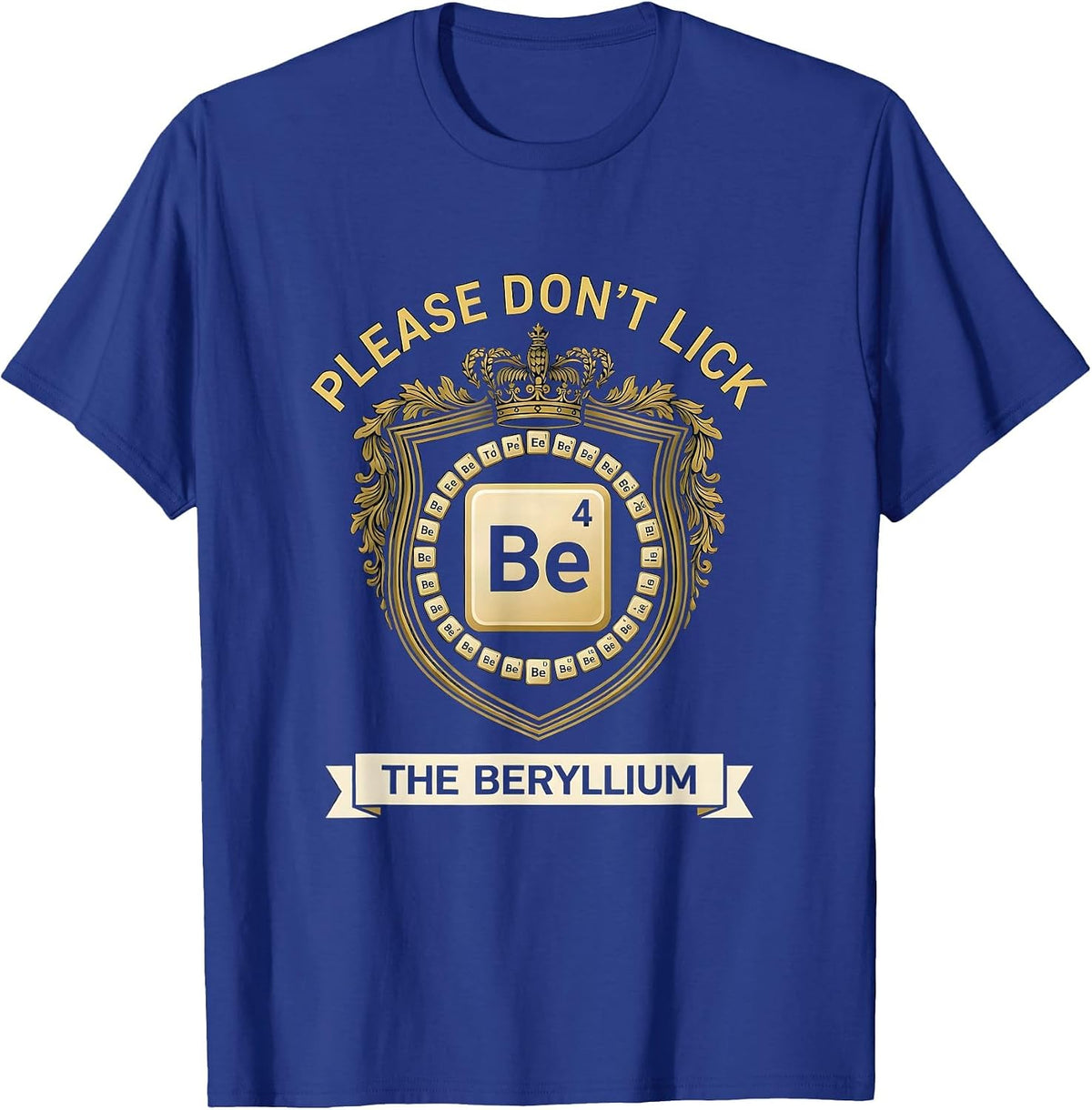 Please Don't Lick The Beryllium Funny Science Teacher Gift T-Shirt - Royal Blue