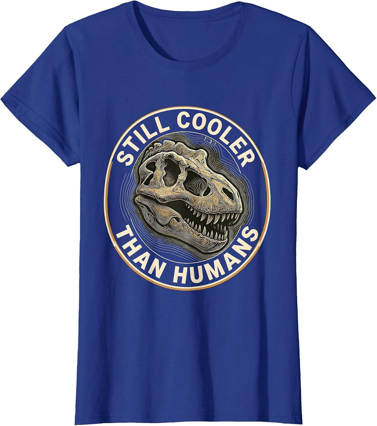 Women's Still Cooler Than Humans Dinosaur Design T-Shirt - Royal Blue
