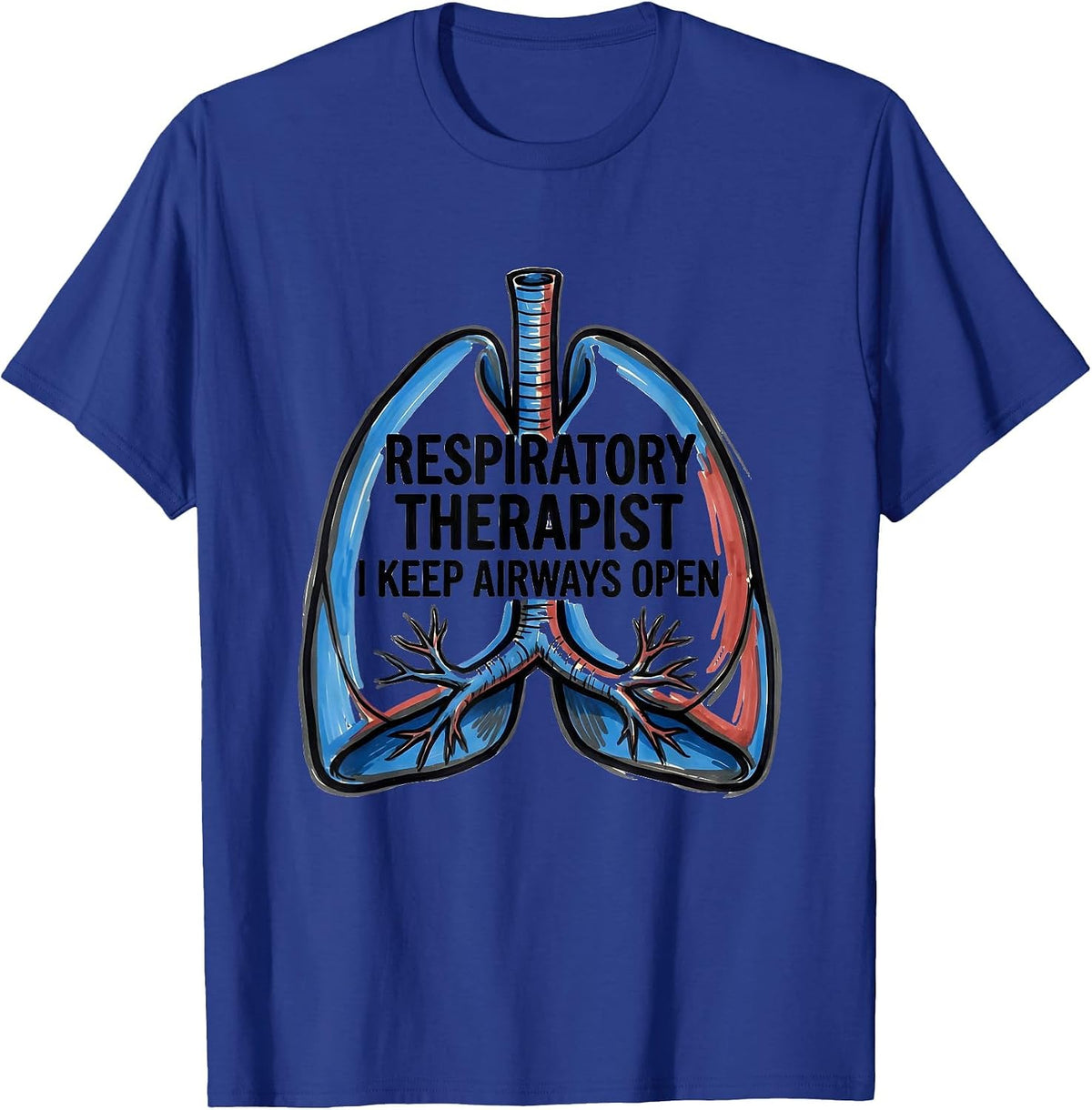 Respiratory Therapist. I Keep Airways Open Occupational T-Shirt - Royal Blue