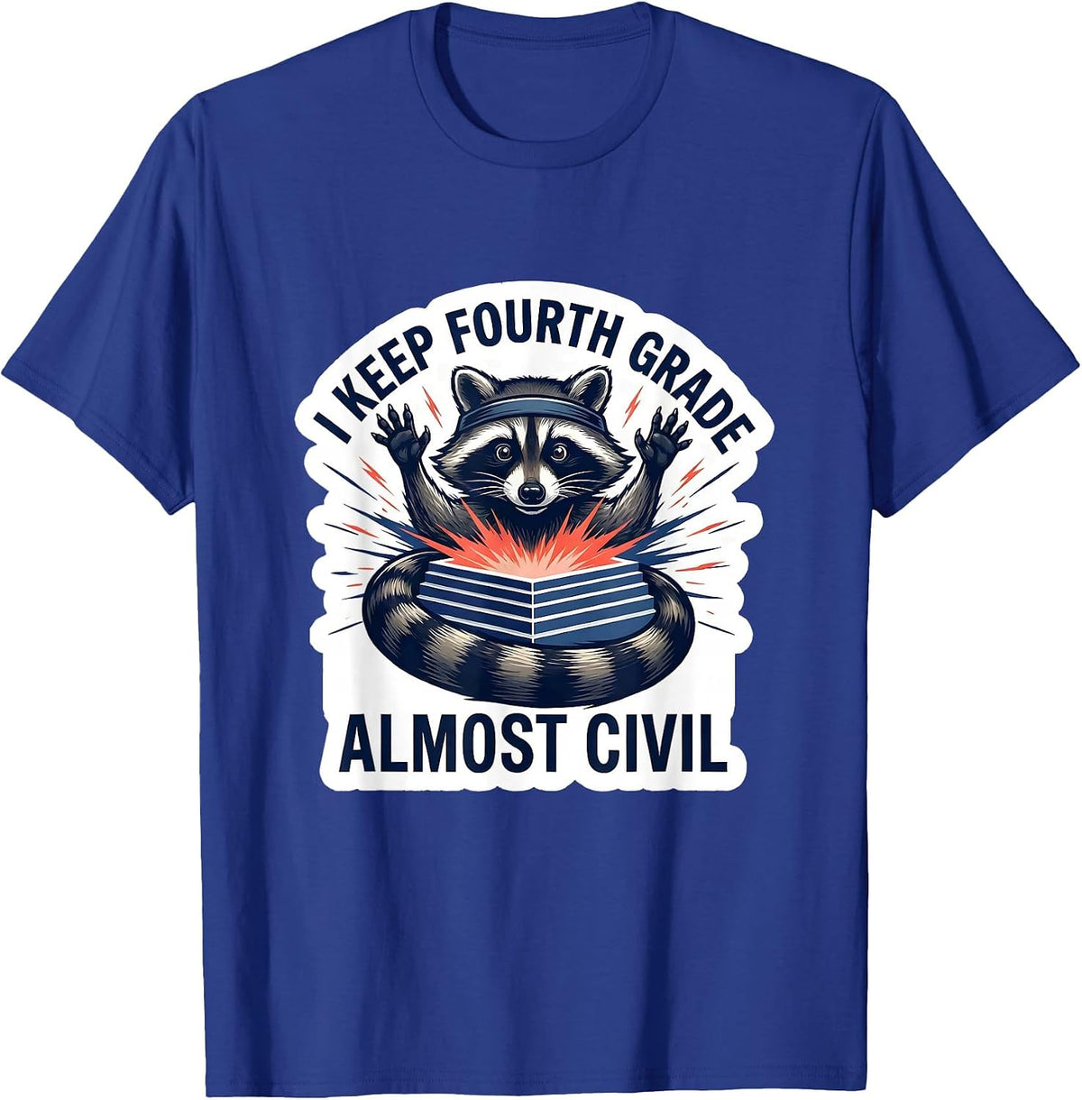 I Keep Fourth Grade Almost Civil Funny Raccoon Teacher Back T-Shirt - Royal Blue