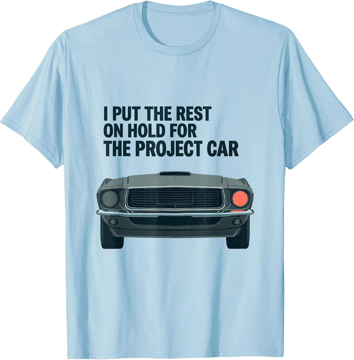 Men's I Put The Rest On Hold For The Project Car Funny T-Shirt - Baby Blue