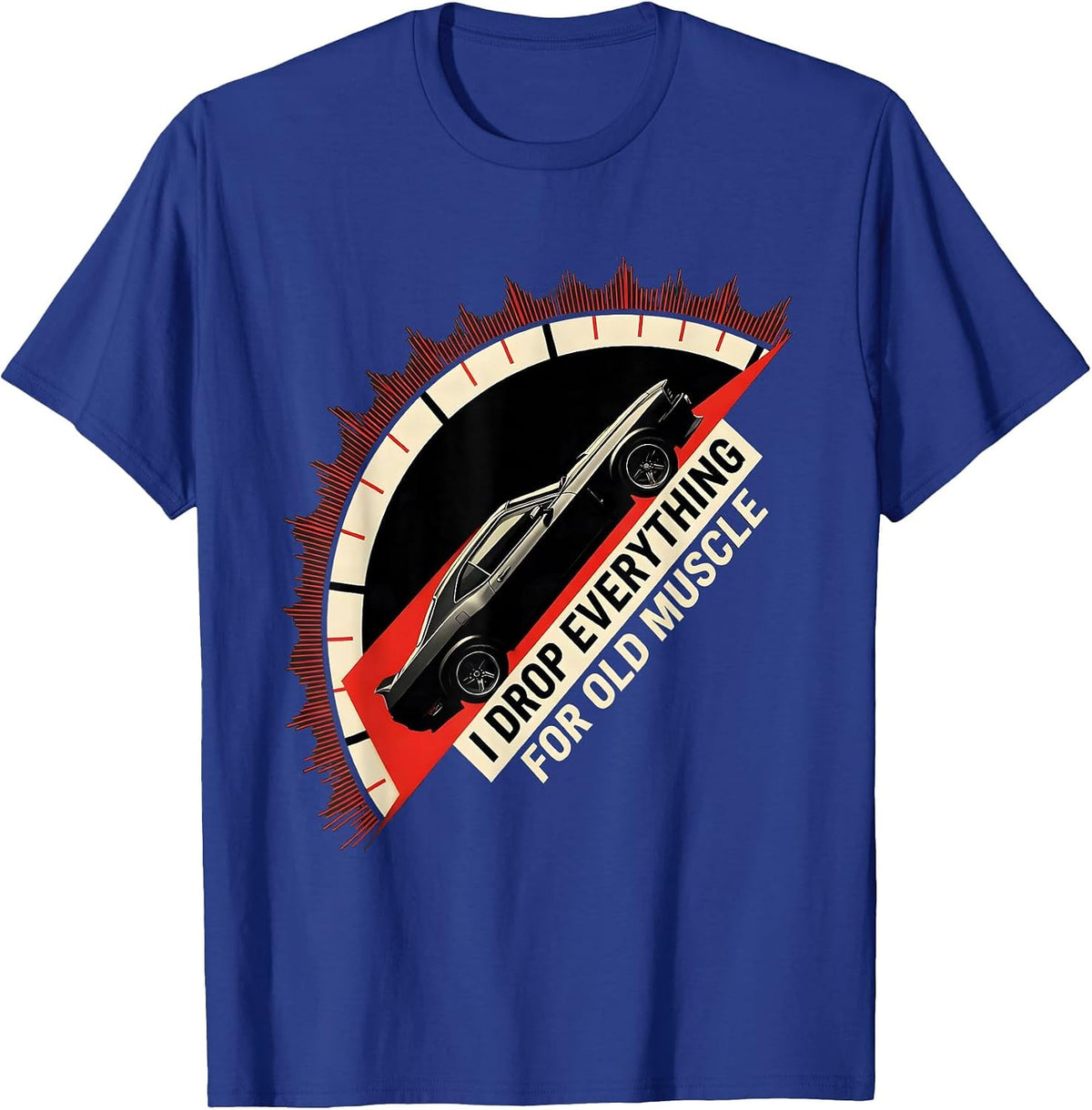 I Drop Everything For Old Muscle Classic Muscle Car T-Shirt - Royal Blue