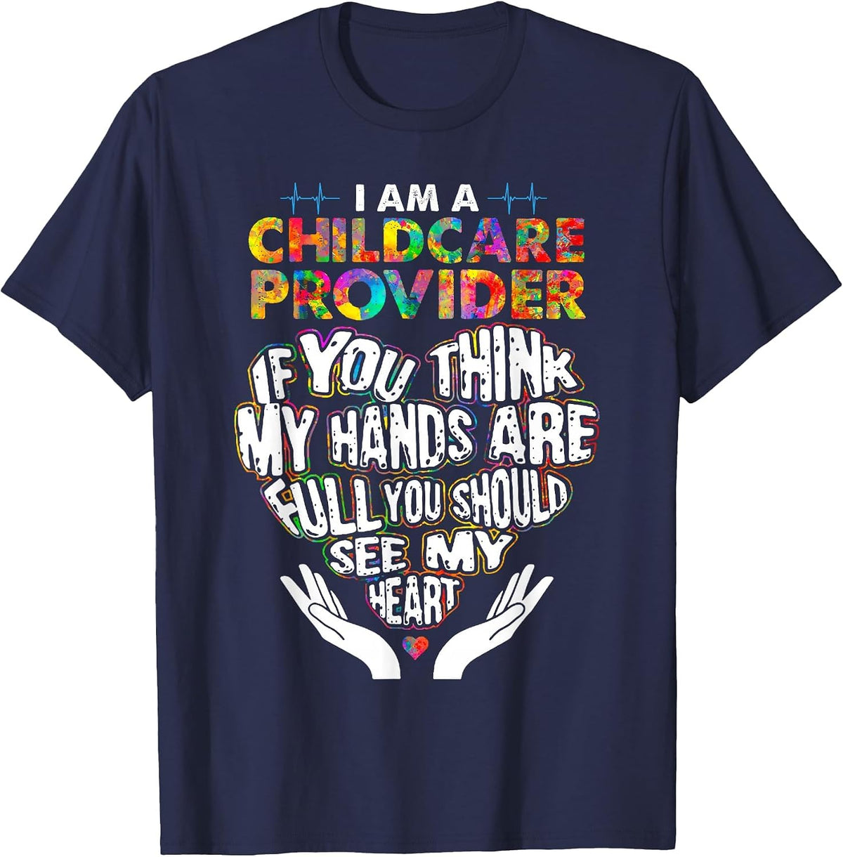 Cute Childcare Provider Heart If You Think My Hands are Full T-Shirt - Navy Blue