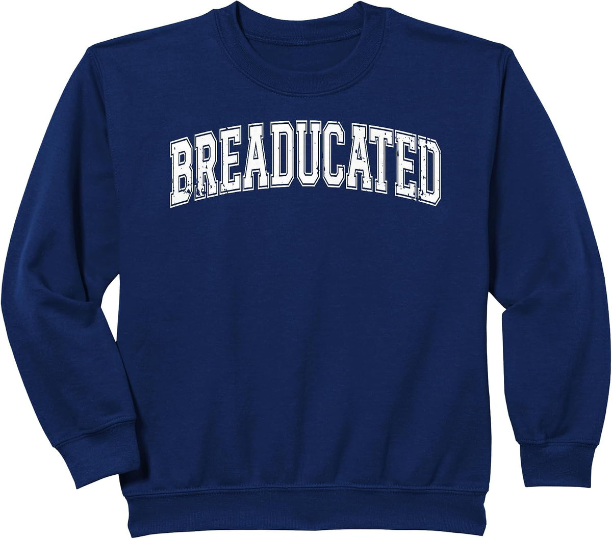 Breaducated Breadmaker Bread Baking Sourdough Enthusiast Sweatshirt - Navy Blue