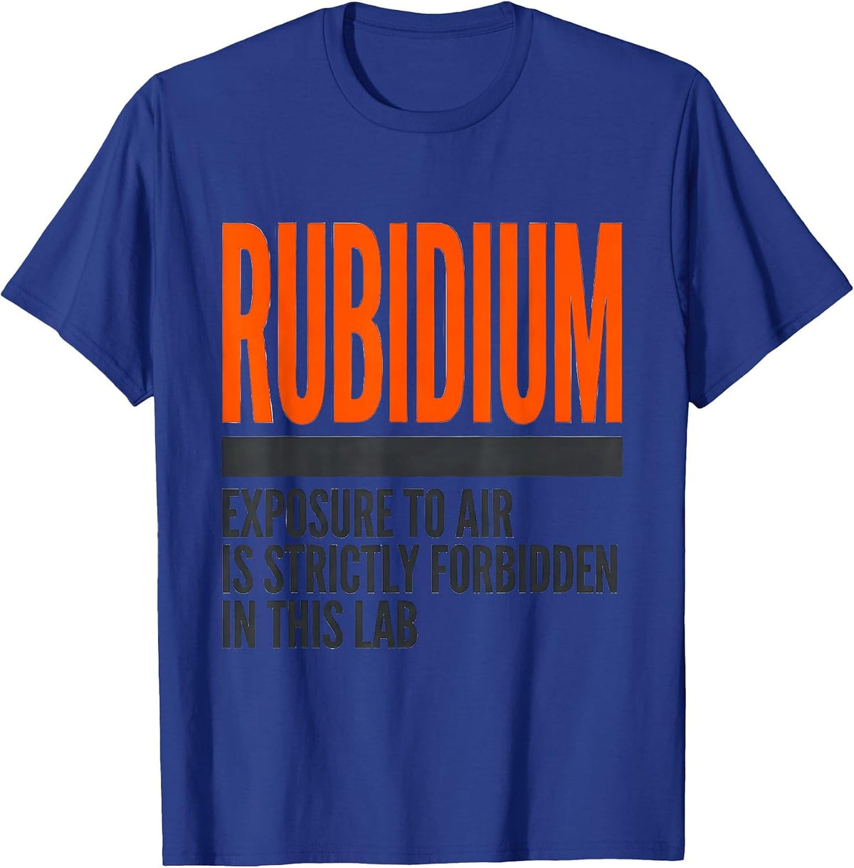 Rubidium Exposure To Air Is Strictly Forbidden In This Lab T-Shirt - Royal Blue