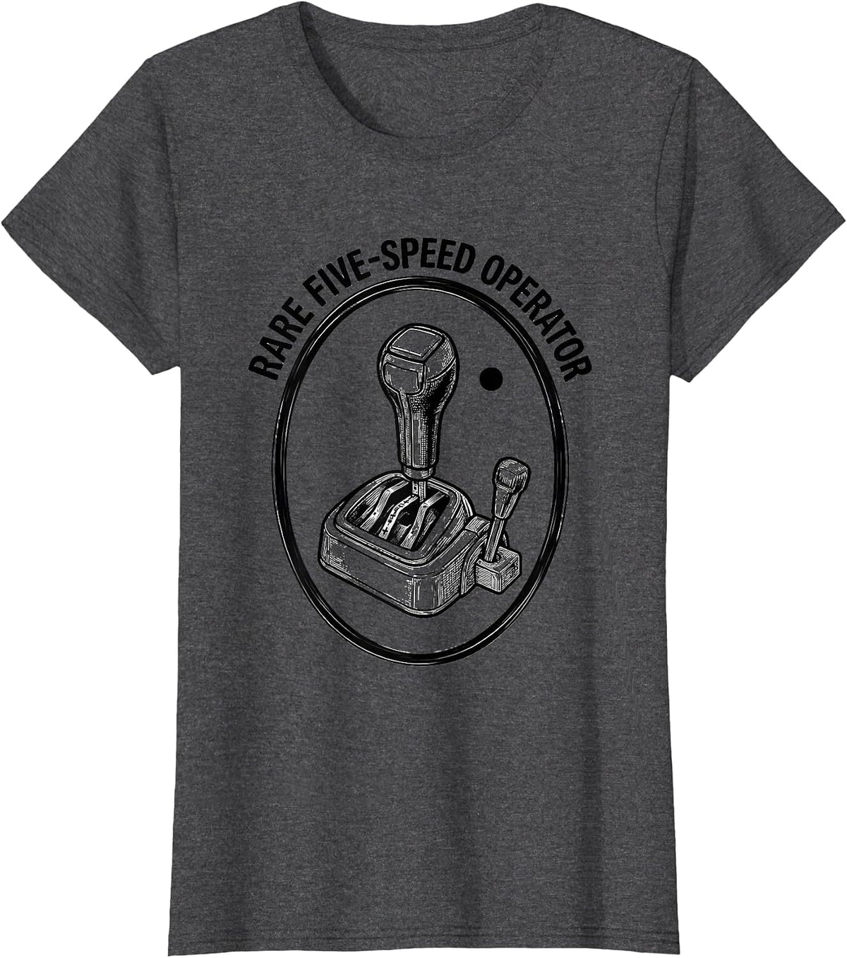 Women's Rare Five-Speed Operator Funny Manual Transmission Car Guy T-Shirt - Dark Heather Grey