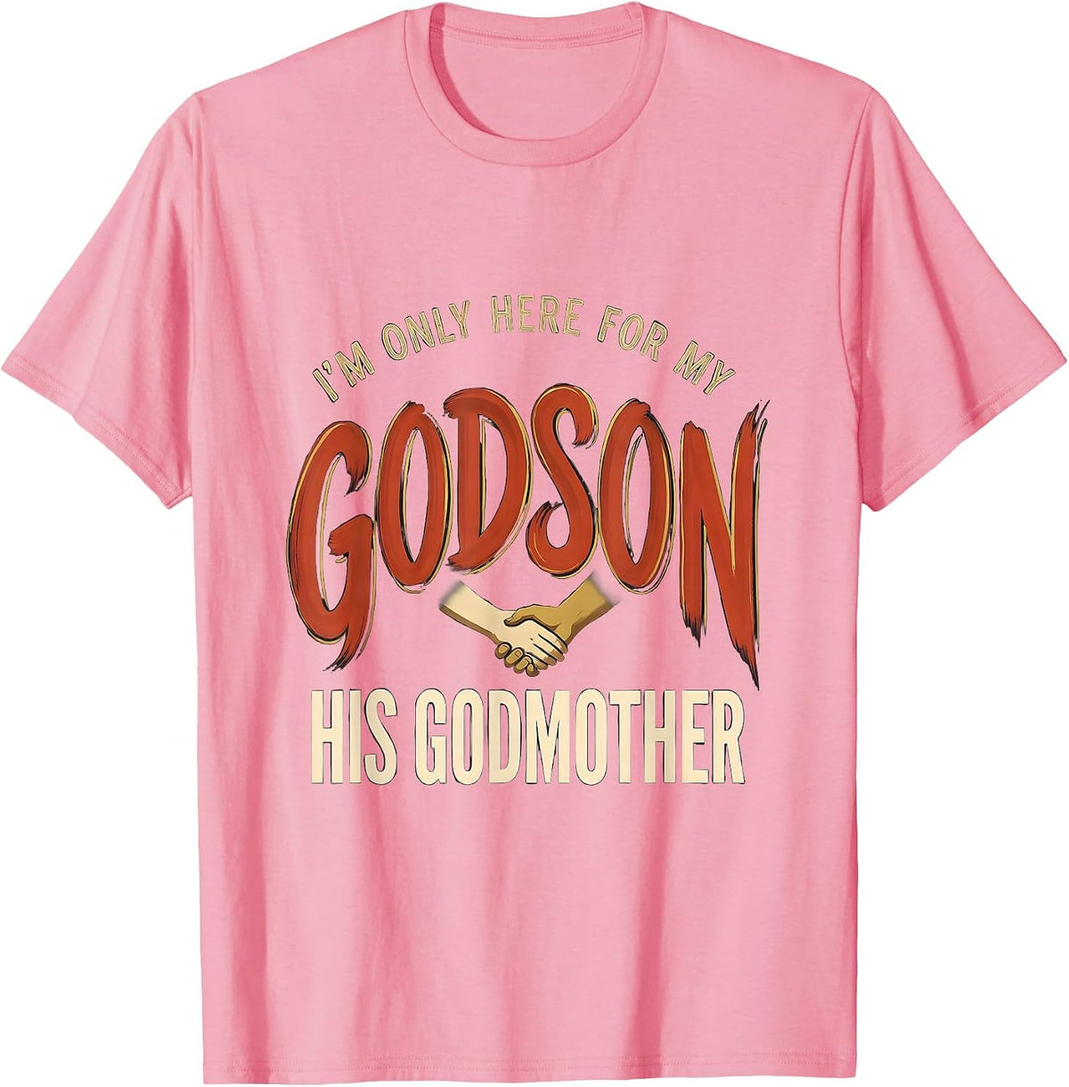Men's I'm Only Here For My Godson His Godmother Godmother Gift T-Shirt - Pink