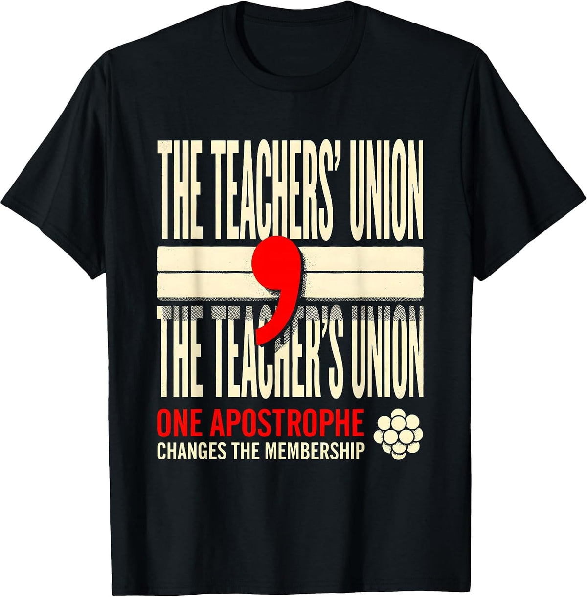 Men's The Teachers Union Apostrophe Humor Grammar Teacher Gift T-Shirt - Black