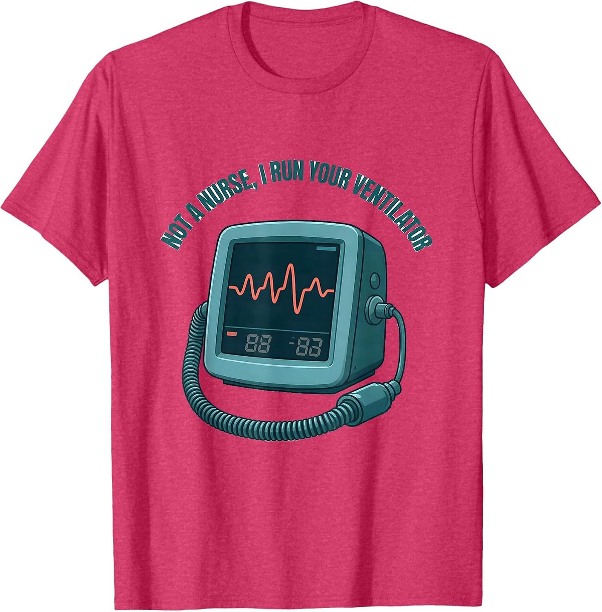 Not A Nurse I Run Your Ventilator Funny Respiratory T-Shirt - Red Heather