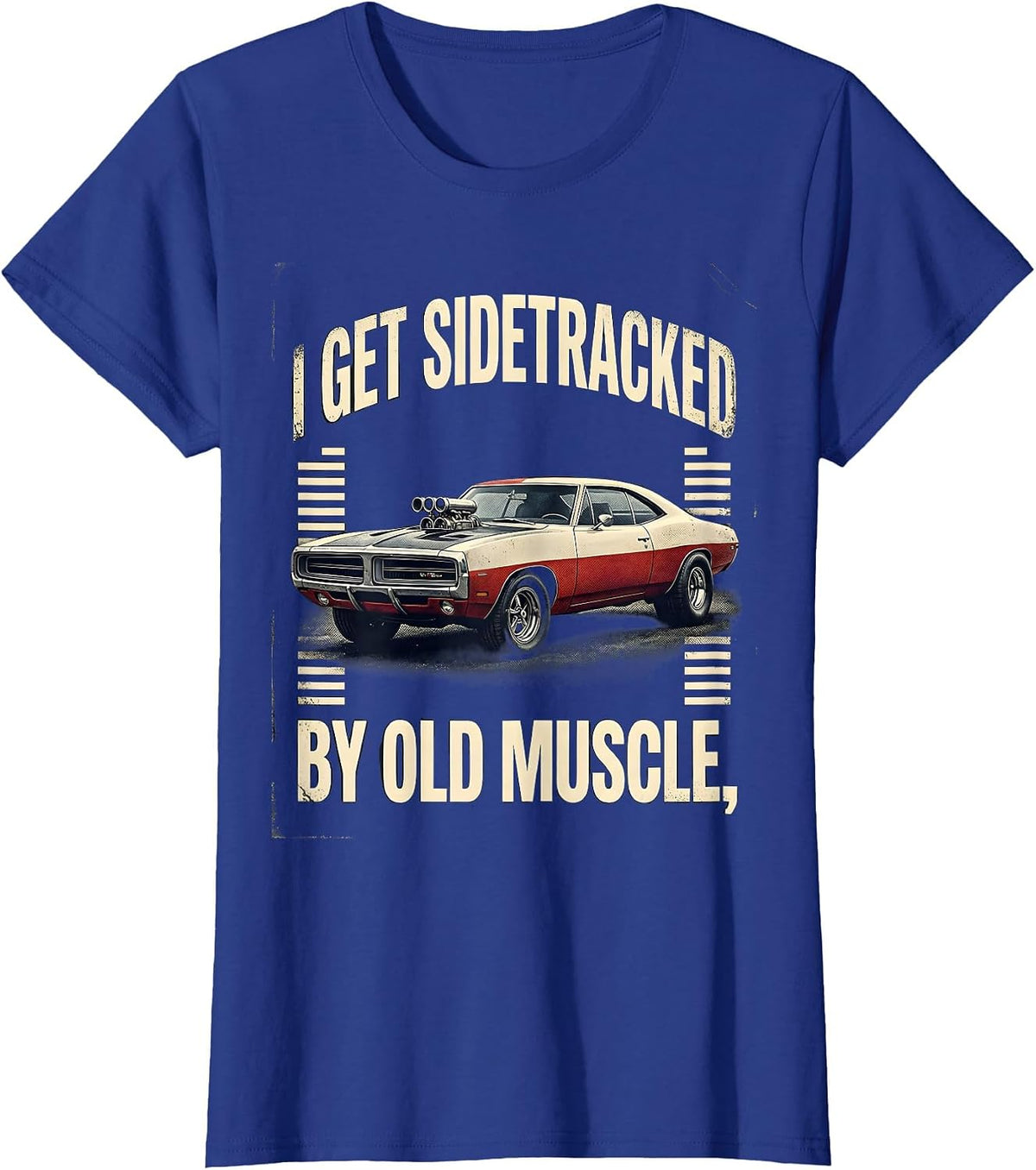 Women's I Get Sidetracked By Old Muscle Distressed Classic Car T-Shirt - Royal Blue