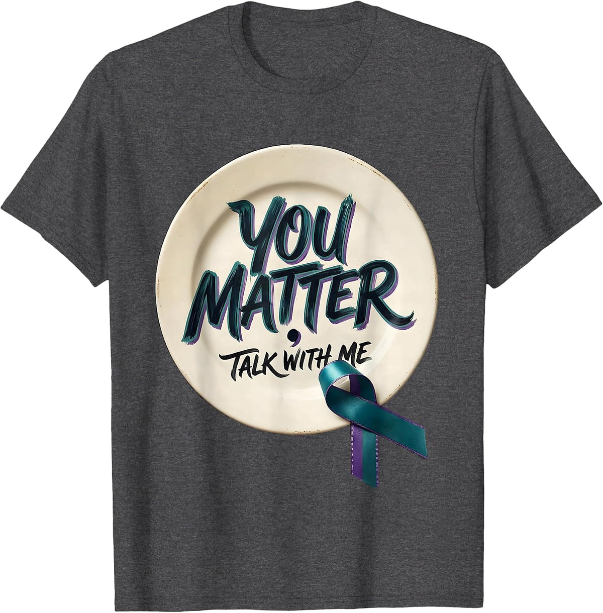 You Matter Talk With Me Teal Purple Awareness Ribbon Support T-Shirt - Dark Heather Grey