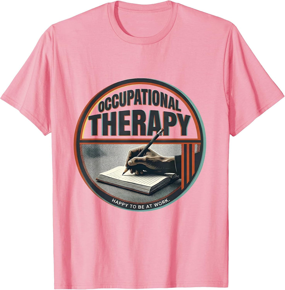 Occupational Therapy Happy To Be At Work OT Professional T-Shirt - Pink