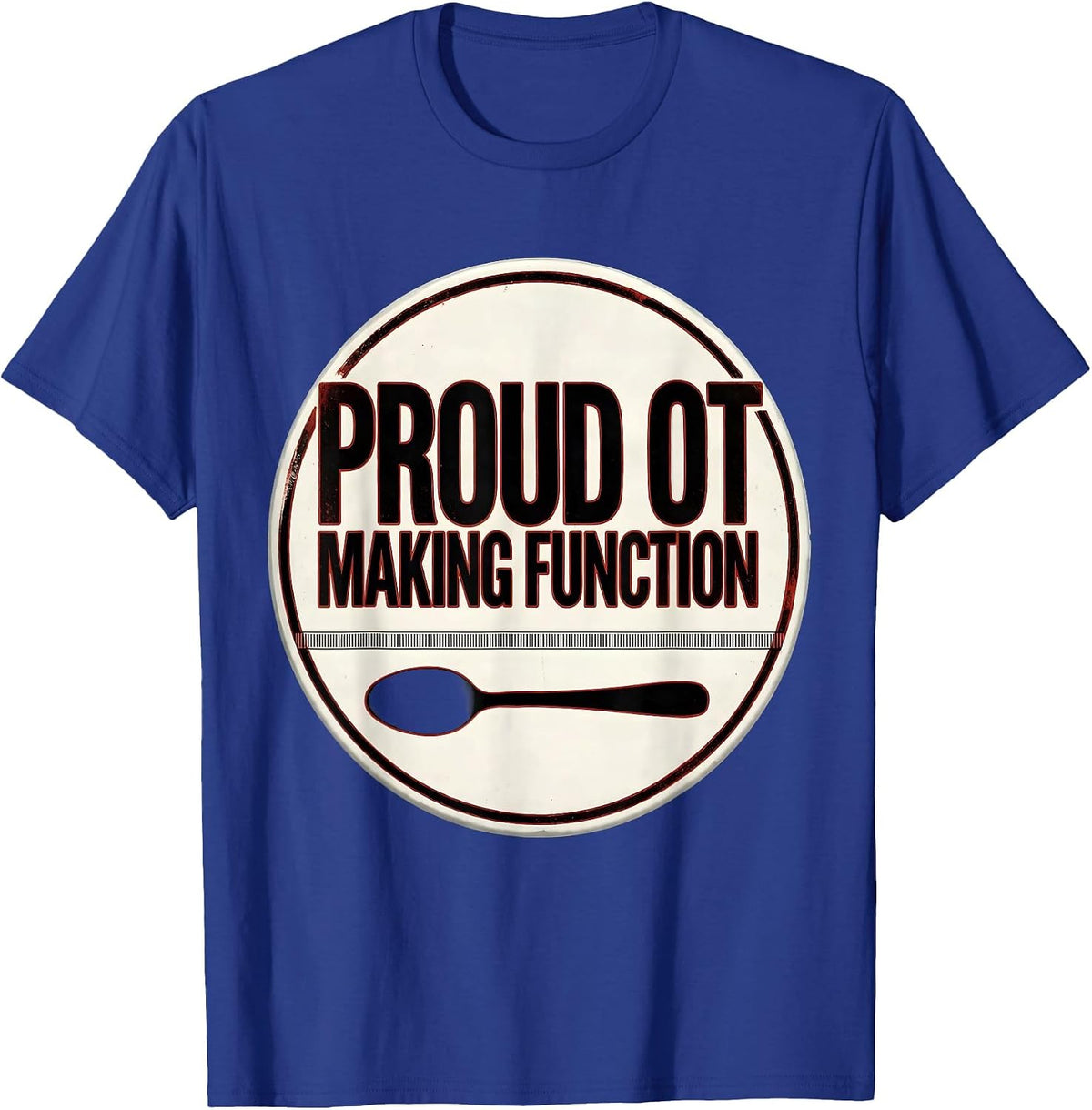 Men's Proud OT Making Function Occupational Therapy Month T-Shirt - Royal Blue