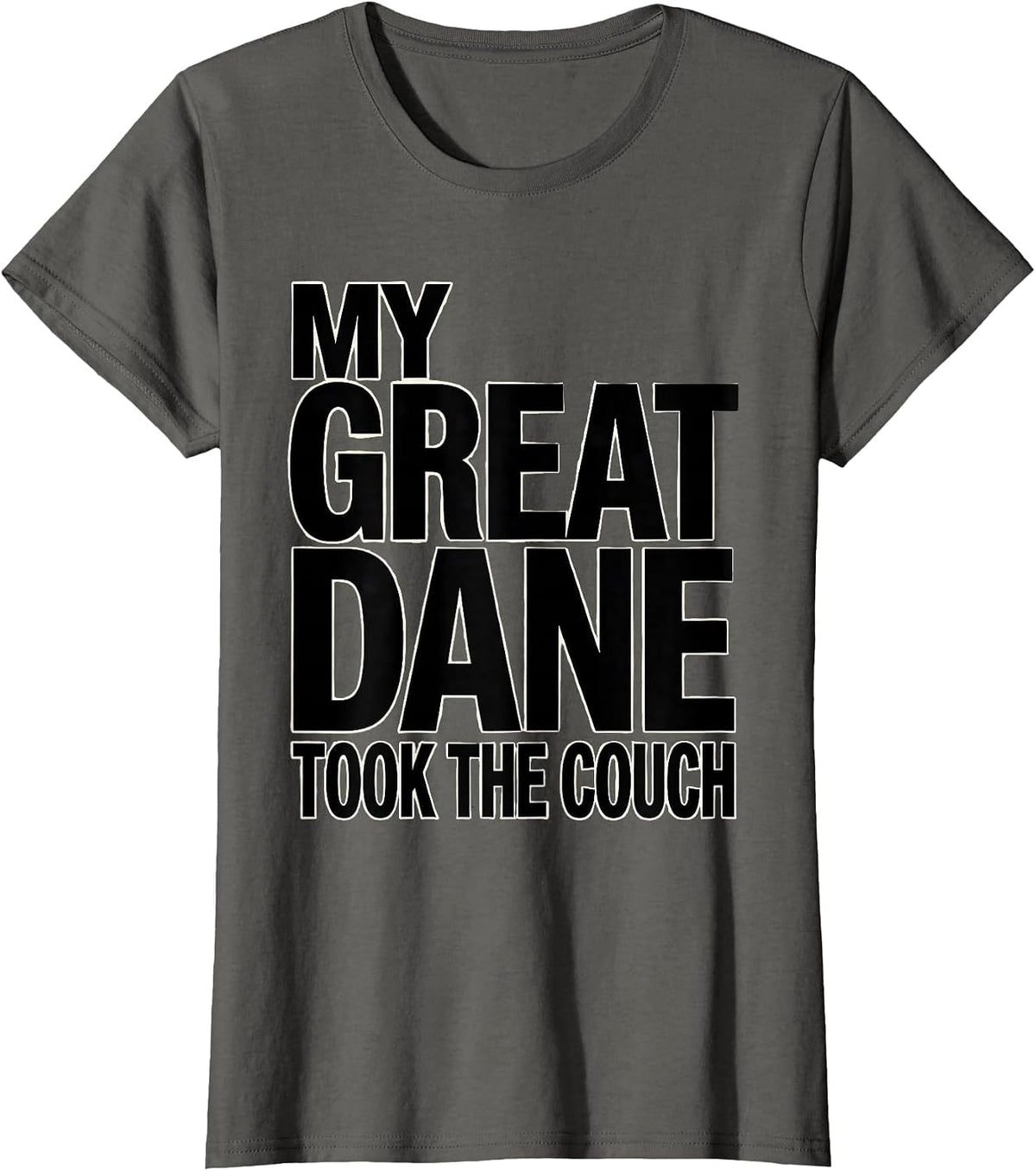 Women's My Great Dane Took The Couch Funny Dog Mom Dog Dad Humor T-Shirt - Asphalt Grey