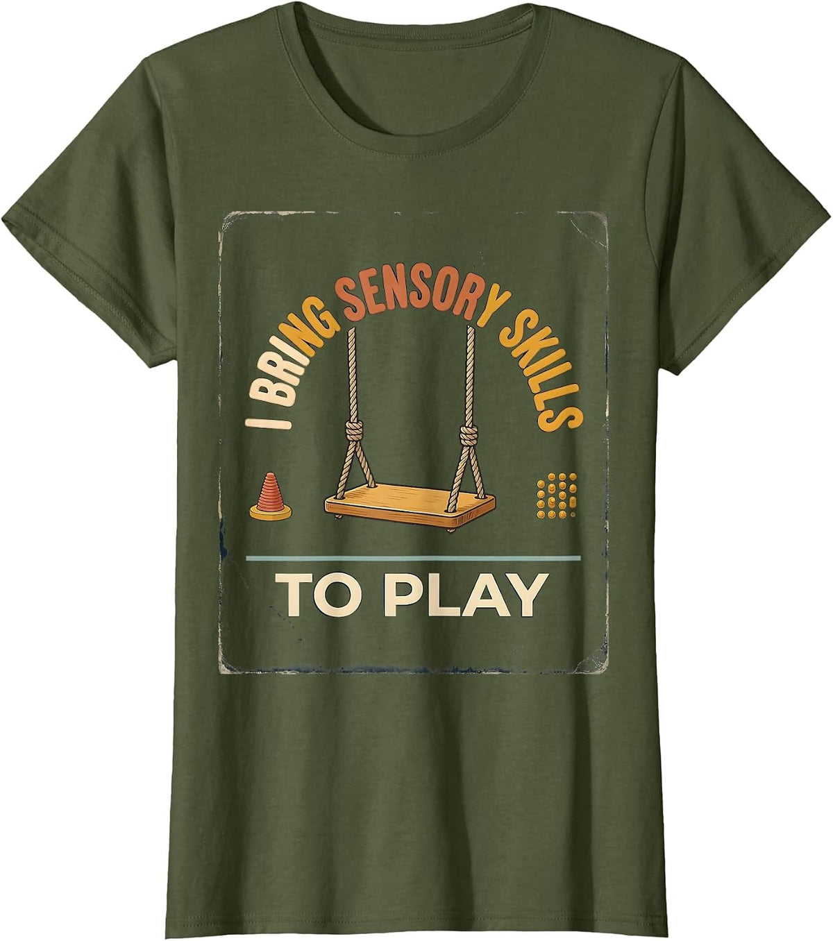 Women's I Bring Sensory Skills To Play Vintage Occupational Therapy T-Shirt - Olive Green
