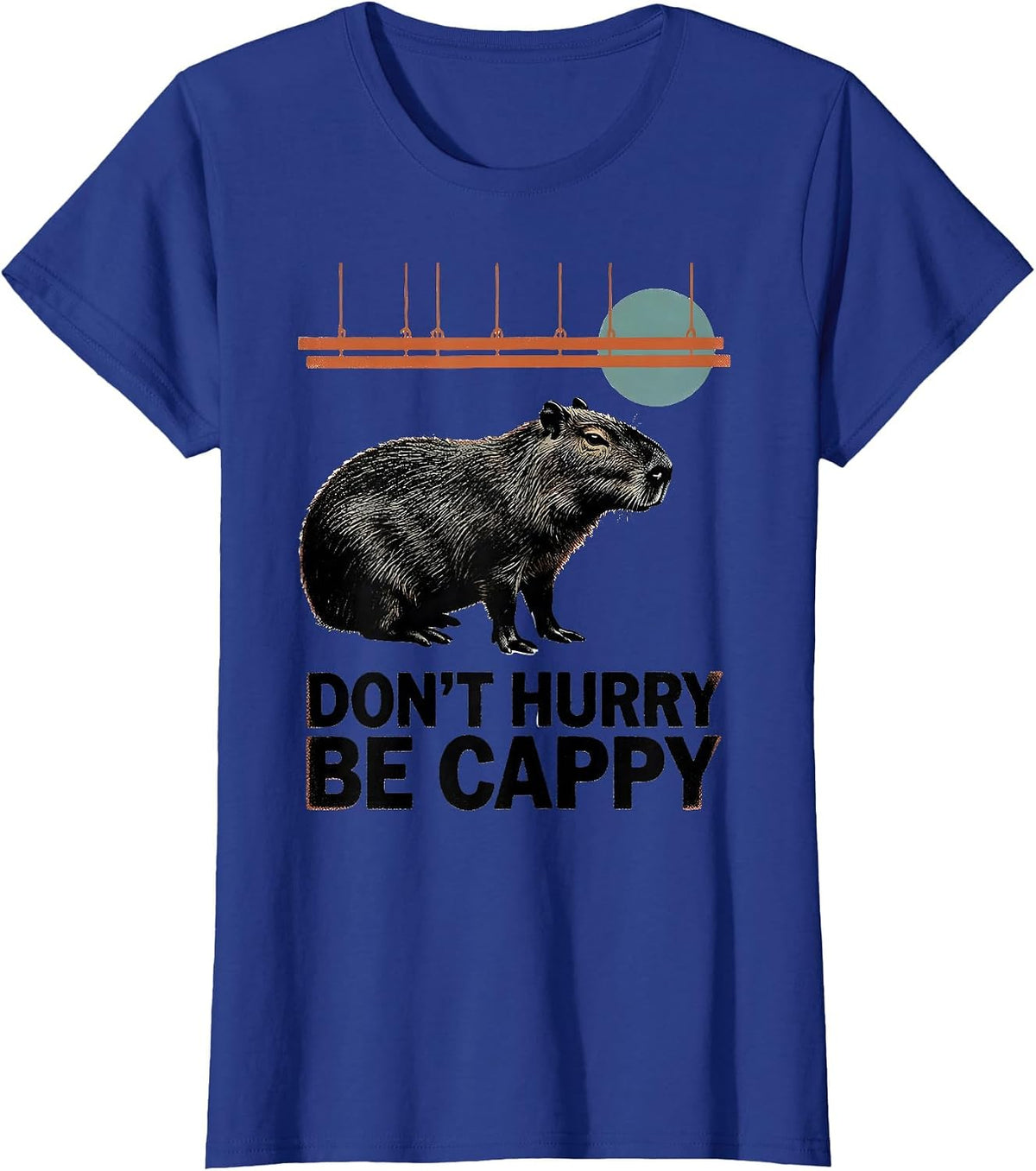 Women's Don't Hurry, Be Cappy Funny Capybara Animal Humor T-Shirt - Royal Blue