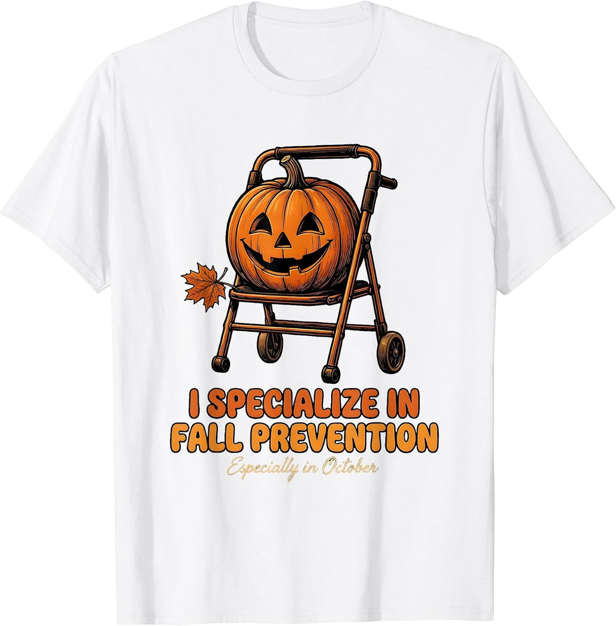 Men's I Specialize in Fall Prevention (Especially in October) T-Shirt - White